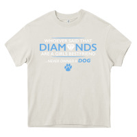 Cream whoever said that diamonds are a girls best friend never owned a dog Heavy Core Tee - linhVisuals