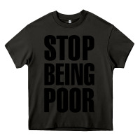 Asphalt Stop Being Poor Heavy Core Tee - linhVisuals