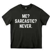 Asphalt Me? sarcastic? never - funny sayings Heavy Core Tee - linhVisuals
