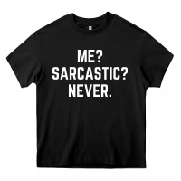 Black Me? sarcastic? never - funny sayings Heavy Core Tee - linhVisuals