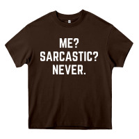 Me? Sarcastic? Never - Funny Sayings Heavy Core Tee | Teevron