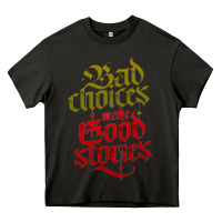 Asphalt bad choices make good stories Heavy Core Tee - linhVisuals