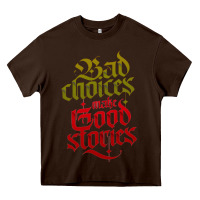 Chocolate Brown bad choices make good stories Heavy Core Tee - linhVisuals