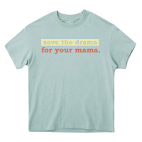 Arona save the drama for your mama vintage style Heavy Core Tee - linhVisuals