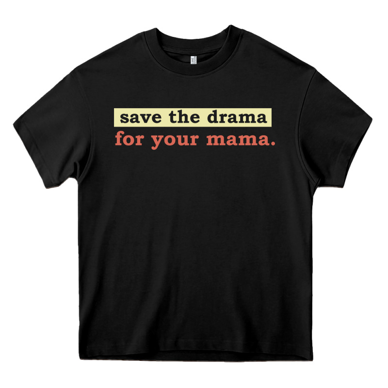 Save The Drama For Your Mama Vintage Style Heavy Core Tee by linhVisuals | Teevron