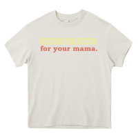 Cream save the drama for your mama vintage style Heavy Core Tee - linhVisuals