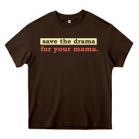 Chocolate Brown save the drama for your mama vintage style Heavy Core Tee - linhVisuals