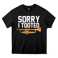 Sorry I Tooted Funny Trumpet Player Pun Gift Sarcastic Humor Quote Heavy Core Tee | Teevron