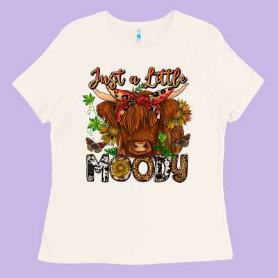 Just A Little Moody Ladies Tee Designed By Cowhidedigitalart