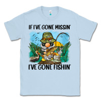 Dusty Blue if i've gone missin' i've gone fishin' Classic Tee - BarkalooDesign