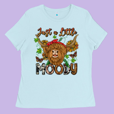 Just A Little Moody Ladies Tee Designed By Cowhidedigitalart