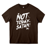 Chocolate Brown not today satan funny anti satan Heavy Core Tee - linhVisuals