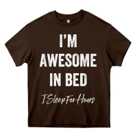 Chocolate Brown i'm awesome in bed i can sleep for hours t shirt Heavy Core Tee - linhVisuals