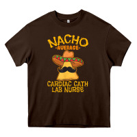 Chocolate Brown nacho average cardiac cath lab nurse cinco de mayo mexican Heavy Core Tee - linhVisuals