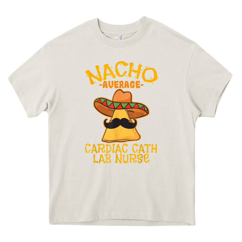 Nacho Average Cardiac Cath Lab Nurse Cinco De Mayo Mexican Heavy Core Tee by linhVisuals | Teevron