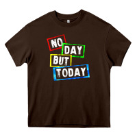 No Day But Today Heavy Core Tee | Teevron
