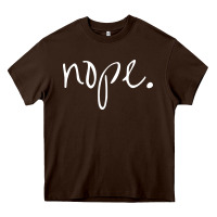 Chocolate Brown funny nope Heavy Core Tee - linhVisuals