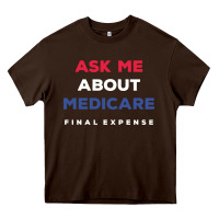 Chocolate Brown ask me about medicare final expense Heavy Core Tee - linhVisuals