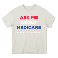 Cream ask me about medicare final expense Heavy Core Tee - linhVisuals