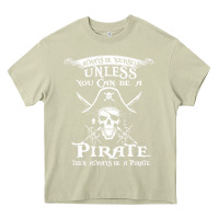 Mossy pirate gift always be yourself unless you can be a pirate Heavy Core Tee - linhVisuals