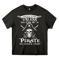 Asphalt pirate gift always be yourself unless you can be a pirate Heavy Core Tee - linhVisuals