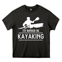 Kayaking T  Shirt I' D Rather Be At The Lake Kayaking T  Shirt Heavy Core Tee | Teevron