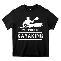 Black kayaking t  shirt i' d rather be at the lake kayaking t  shirt Heavy Core Tee - linhVisuals