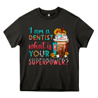 Asphalt I Am A Dentist What Is Your Superpower Frappe Heavy Core Tee - FaDigitalArtStudio
