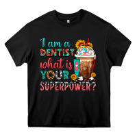Black I Am A Dentist What Is Your Superpower Frappe Heavy Core Tee - FaDigitalArtStudio
