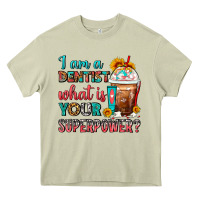 I Am A Dentist What Is Your Superpower Frappe Heavy Core Tee | Teevron