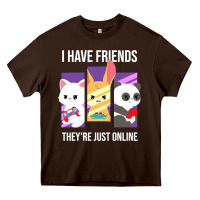 Chocolate Brown i have friends they are just online Heavy Core Tee - linhVisuals