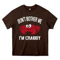 Chocolate Brown don't bother me i'm crabby Heavy Core Tee - linhVisuals