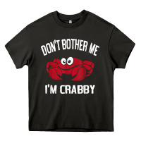 Don't Bother Me I'm Crabby Heavy Core Tee | Teevron