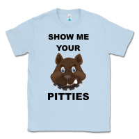 Dusty Blue Show Me Your Pitties Classic Tee - Bettercallsaul