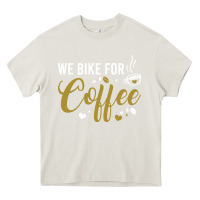 We Bike For Coffee T Shirt Heavy Core Tee | Teevron