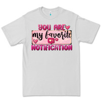 Dove Grey You Are My Favorite Notification Premium Tee - FaDigitalArtStudio