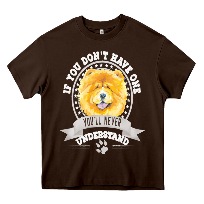 Chow Chow Gift T  Shirt If You Don't Have One You'll Never Understand Heavy Core Tee by linhVisuals | Teevron