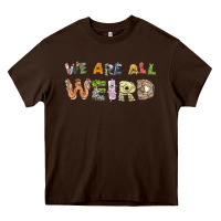 Chocolate Brown we are all weird Heavy Core Tee - linhVisuals