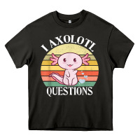 I Axolotl Questions Funny Axolotl Costume For Axolotl Lovers T Shirt Heavy Core Tee | Teevron