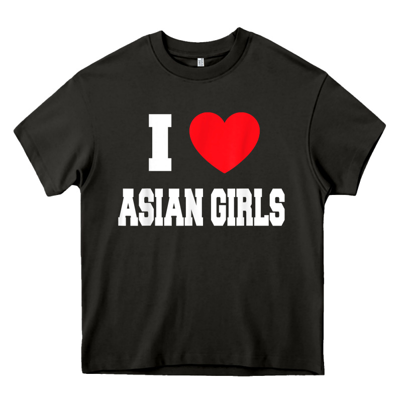 I Love Asian Girls T Shirt Heavy Core Tee by linhVisuals | Teevron
