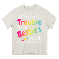Cream if we get in trouble it's my bestie's fault i listened her t shirt Heavy Core Tee - linhVisuals
