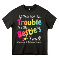 Asphalt if we get in trouble it's my bestie's fault i listened her t shirt Heavy Core Tee - linhVisuals