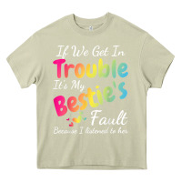 Mossy if we get in trouble it's my bestie's fault i listened her t shirt Heavy Core Tee - linhVisuals
