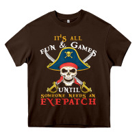 Chocolate Brown it's all fun & games until someone needs an eyepatch pirate t shirt Heavy Core Tee - linhVisuals