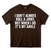 Chocolate Brown i dont always roll a joint but when i do Heavy Core Tee - linhVisuals