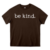 Chocolate Brown be kind. [tb] Heavy Core Tee - linhVisuals