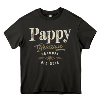 Mens Pappy Because Grandpa Is For Old Guys Funny Heavy Core Tee | Teevron