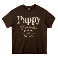 Chocolate Brown Mens Pappy Because Grandpa Is For Old Guys Funny Heavy Core Tee - linhVisuals