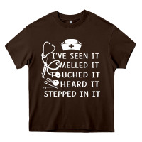 Chocolate Brown nurse t  shirt nurse i've seen it smelled it touched it t  shirt Heavy Core Tee - linhVisuals