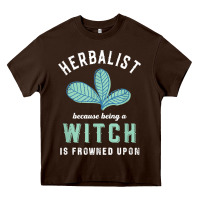 Chocolate Brown funny herbalist because a witch is frowned upon herbalism t shirt Heavy Core Tee - linhVisuals